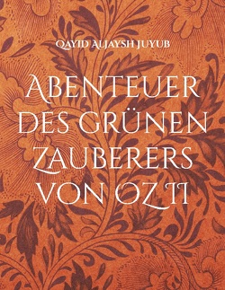 Abenteuer des grünen Zauberers von OZ II von Juyub,  Qayid Aljaysh