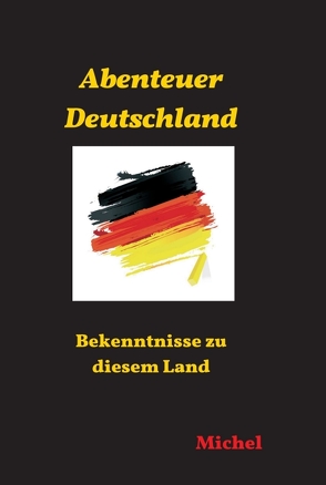 Abenteuer Deutschland von G.,  Michel