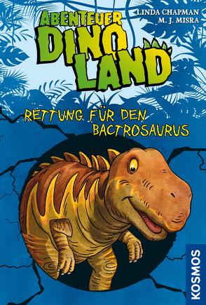 Abenteuer Dinoland, 2, Rettung für den Bactrosaurus von Chapman,  Linda, Misra,  Michelle