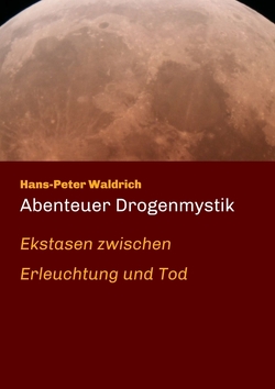 Abenteuer Drogenmystik von Waldrich,  Hans-Peter