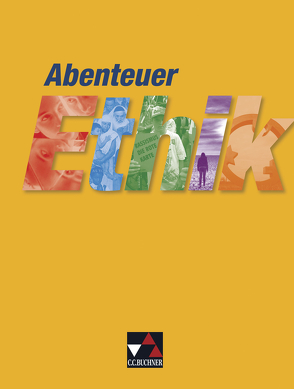 Abenteuer Ethik – Sekundarstufe I / Abenteuer Ethik Sekundarstufe I von Böhm,  Winfried, Dalke,  Julia, Gräber,  Gerhard, Heintzeler,  Ulrike, Herrmann,  Gernot, Keller,  Frank, Kröger,  Sylvia, Sänger,  Monika, Straßer,  Wolfgang