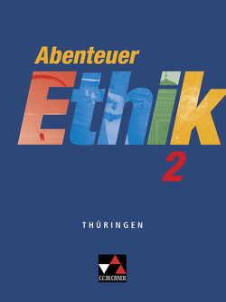 Abenteuer Ethik – Thüringen / Abenteuer Ethik Thüringen 2 von Böhm,  Winfried, Draken,  Klaus, Fuß,  Werner, Hofmann,  Jana, Levent,  Martina, Peters,  Joerg, Peters,  Martina, Rolf,  Bernd, Sänger,  Monika, Straßer,  Wolfgang, Zitzl,  Christian