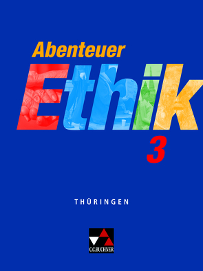 Abenteuer Ethik – Thüringen / Abenteuer Ethik Thüringen 3 von Peters,  Joerg, Peters,  Martina, Rolf,  Bernd, Sänger,  Monika