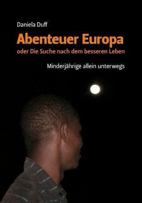 Abenteuer Europa oder Die Suche nach dem besseren Leben von Duff,  Daniela