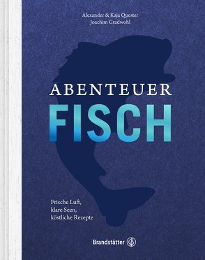 Abenteuer Fisch von Gradwohl,  Joachim