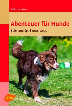 Abenteuer für Hunde von Amo,  Ines Celina del