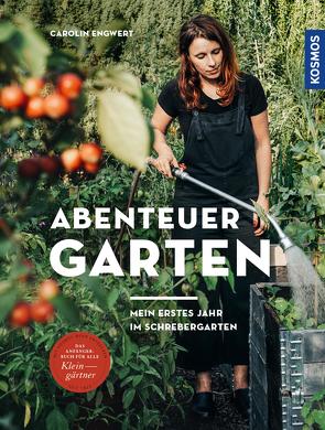 Abenteuer Garten von Engwert,  Carolin