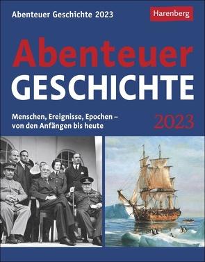 Abenteuer Geschichte Tagesabreißkalender 2023. Wissenskalender mit den wichtigsten Ereignissen der Weltgeschichte. Tischkalender für jeden Tag. Tageskalender 2023 zum Abreißen. von Harenberg, Hattstein,  Markus