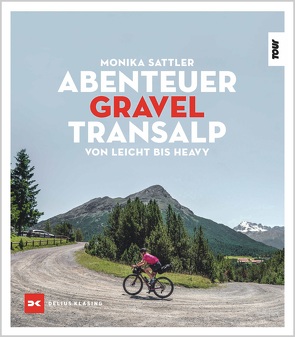 Abenteuer Gravel-Transalp von Kaps,  Gavin, Sattler,  Monika