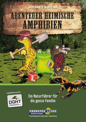 Abenteuer heimische Amphibien von Sabarth,  Alexa, Trapp,  Benny