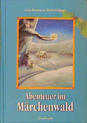 Abenteuer im Märchenwald von Braumann,  Franz