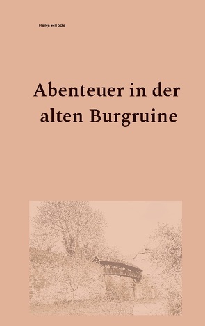 Abenteuer in der alten Burgruine von Scholze,  Heike