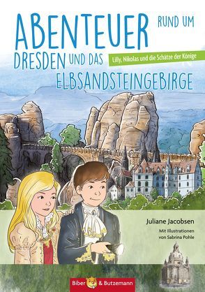 Abenteuer rund um Dresden und das Elbsandsteingebirge von Jacobsen,  Juliane, Pohle,  Sabrina