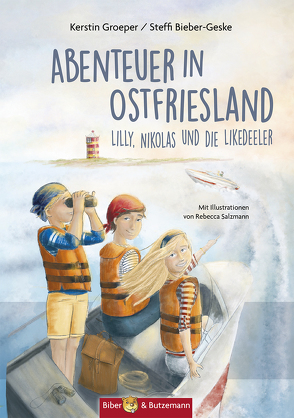 Abenteuer in Ostfriesland – Lilly, Nikolas und die Likedeeler von Bieber-Geske,  Steffi, Groeper,  Kerstin, Salzmann,  Rebecca