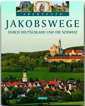 JAKOBSWEGE durch Deutschland und die Schweiz von Mahro,  Annette, Schulte-Kellinghaus,  Martin