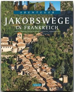 Abenteuer Jakobswege in FRANKREICH von Drouve,  Andreas, Schulte-Kellinghaus,  Martin, Spiegelhalter,  Erich