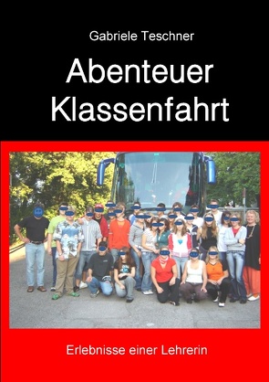 Abenteuer Klassenfahrt von Teschner,  Gabriele