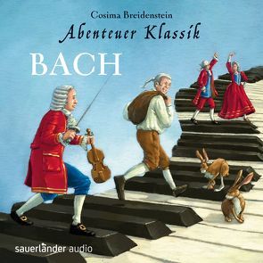 Abenteuer Klassik: Bach von Breidenstein,  Cosima, Haas,  Cornelia, Krella,  Matthias