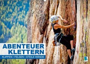 Abenteuer Klettern: Klippen, Felsen, steile Wände (Wandkalender 2019 DIN A2 quer) von CALVENDO