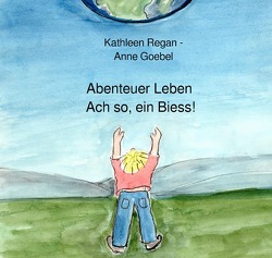 Abenteuer Leben – Ach so, ein Biess! von Regan,  Kathleen