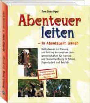 Abenteuer Leiten – in Abenteuern lernen von Senninger,  Tom