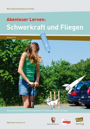 Abenteuer Lernen: Schwerkraft und Fliegen von e.V.,  Abenteuer Lernen