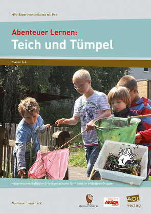 Abenteuer Lernen: Teich und Tümpel von e.V.,  Abenteuer Lernen