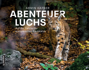 Abenteuer Luchs von Hafner,  Armin