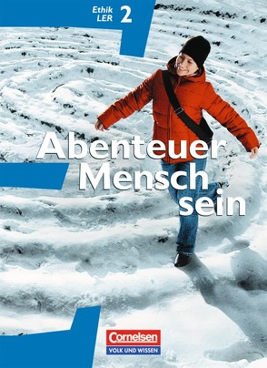 Abenteuer Mensch sein – Östliche Bundesländer und Berlin / Band 2 – Ethik/LER von Berg,  Manfred, Eischeid,  Maria, Fincke,  Andreas, Greifenberg,  Maria, Henke,  Roland Wolfgang, Koreng,  Bernhard, Lenz,  Petra, Moritz,  Petra, Sewing,  Eva-Maria