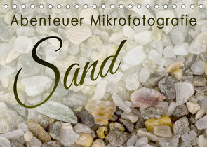 Abenteuer Mikrofotografie Sand (Tischkalender 2022 DIN A5 quer) von Becker,  Silvia