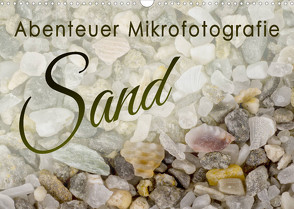 Abenteuer Mikrofotografie Sand (Wandkalender 2022 DIN A3 quer) von Becker,  Silvia