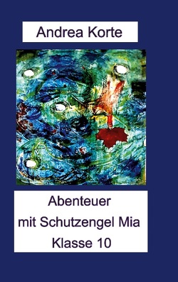 Abenteuer mit Schutzengel Mia von Korte,  Andrea