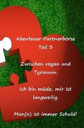 Abenteuer Partnerbörse Teil 3 – Zwischen vegan und Tyrannin von Schuster,  Frank