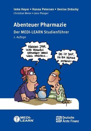 Abenteuer Pharmazie von Drdacky,  Denise, Heyer,  Imke, MEDI-LEARN Verlag GbR, Petersen,  Hanna, Plasger,  Jens, Weier,  Christian