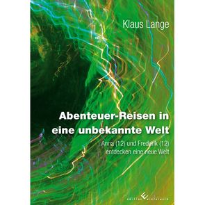 Abenteuer-Reisen in eine unbekannte Welt von Lange,  Klaus