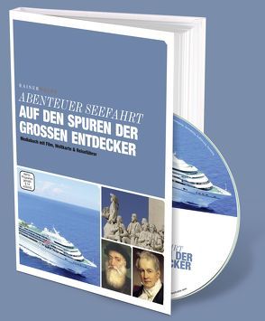 Abenteuer Seefahrt – Auf den Spuren der großen Entdecker von Wälde,  Rainer