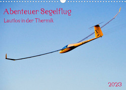 Abenteuer Segelflug Lautlos in der Thermik (Wandkalender 2023 DIN A3 quer) von Selection,  Prime