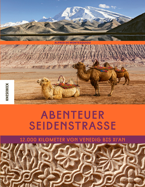 Abenteuer Seidenstraße von Bartholl,  Silvia, Clerc,  Lucille, de Montesquiou,  Alfred, Orth,  Jutta