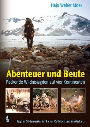 Abenteuer und Beute von Weber Moek,  Hajo