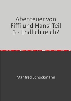 Abenteuer von Fiffi und Hansi Teil 3 von Schockmann,  Manfred