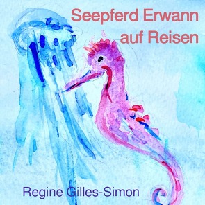 Abenteuer von Seepferd Erwann / Seepferd Erwann auf Reisen von Gilles-Simon,  Regine