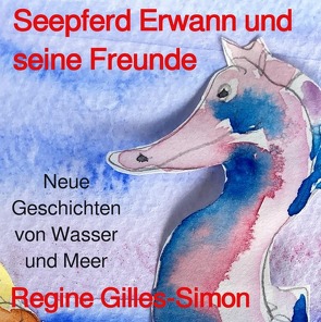 Abenteuer von Seepferd Erwann / Seepferd Erwann und seine Freunde von Gilles-Simon,  Regine