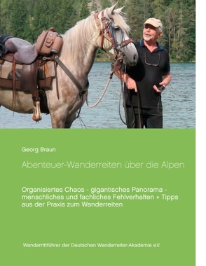 Abenteuer … Wanderreiten über die Alpen von Braun,  Georg
