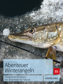 Abenteuer Winterangeln von Leibig,  Günter