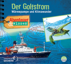 Abenteuer & Wissen: Der Golfstrom von Bihl,  Lisa, Hempel,  Berit, Kalisch,  Enno, Kapohl,  Matthias, Langner,  Jochen, Latif,  Prof. Mojib, Schlemmer,  Sebastian, Tessenow,  Sebastian, u.v.a.