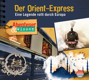 Abenteuer & Wissen: Der Orient-Express von Busse,  Jochen, Koeberlin,  Matthias, Marx,  Johanna, Schepmann,  Philipp, Singer,  Theresia, u.v.a., Wakonigg,  Daniela