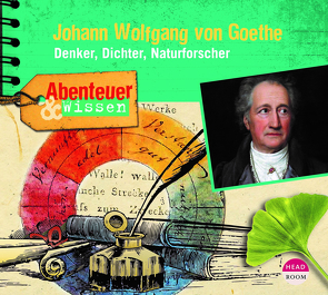 Abenteuer & Wissen: Johann Wolfgang von Goethe von Wakonigg,  Daniela