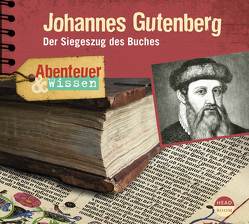 Abenteuer & Wissen: Johannes Gutenberg von Beck,  Ulrike, Singer,  Theresia