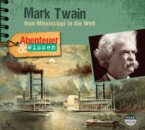 Abenteuer & Wissen: Mark Twain von Engeln,  Nicole, Führmann,  Moritz, Kamphans,  Simon, Krauss,  Konrad, Maire,  Laura und Fred, Pfitzner,  Sandra, Prof. Dr. Hochgeschwender,  Michael, Reheuser,  Bernd, u.v.a.