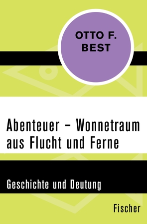 Abenteuer – Wonnetraum aus Flucht und Ferne von Best,  Otto F